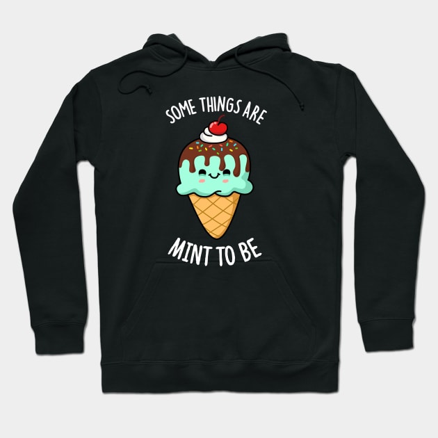 Some Things Are Mint To Be Cute Ice Cream Pun Hoodie by punnybone